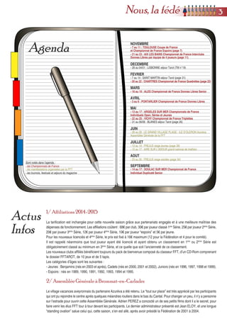 Actus
Infos
Agenda
Sont notés dans l’agenda :
- les Championnats de France
- les manifestations organisées par la FFT
- les tournois, festivals et séjours du magazine
NOVEMBRE
FEVRIER
- 7 au 11 : TOULOUSE Coupe de France
- 21 au 23 : AIX LES BAINS Championnat de France Interclubs
Donnes Libres par équipe de 4 joueurs (page 11)
et Championnat de France Espoirs (page 7)
- 20 au 22 : CHARTRES Championnat de France Quadrettes (page 22)
MARS
1/ Affiliations 2014-2015
La tarification est inchangée pour cette nouvelle saison grâce aux partenariats engagés et à une meilleure maîtrise des
dépenses de fonctionnement. Les affiliations coûtent : 68€ par club, 30€ par joueur classé 1ère
Série, 25€ par joueur 2ème
Série,
20€ par joueur 3ème
Série, 12€ par joueur 4ème
Série, 10€ par joueur “espoirs” et 5€ par jeune.
Pour les nouveaux licenciés et 4ème
Série, le prix est fixé à 16€ maximum (12 pour la Fédération et 4 pour le comité).
Il est rappelé néanmoins que tout joueur ayant été licencié et ayant obtenu un classement en 1ère
ou 2ème
Série est
obligatoirement classé au minimum en 3ème
Série, et ce quelle que soit l’ancienneté de ce classement.
Les nouveaux clubs affiliés bénéficient toujours du pack de bienvenue composé du classeur FFT, d’un CD-Rom comprenant
le dossier FFTAROT, de 10 jeux et de 5 tapis.
Les catégories d’âges sont les suivantes :
- Jeunes : Benjamins (nés en 2003 et après), Cadets (nés en 2000, 2001 et 2002), Juniors (nés en 1996, 1997, 1998 et 1999).
- Espoirs : nés en 1989, 1990, 1991, 1992, 1993, 1994 et 1995.
2/ Assemblée Générale à Brommat-en-Carladez
Le village vacances aveyronnais du partenaire Azurèva a été retenu. Le “tout sur place” est très apprécié par les participants
qui ont pu rejoindre le centre après quelques méandres routiers dans le bas du Cantal. Pour changer un peu, il n’y a personne
sur l’estrade pour ouvrir cette Assemblée Générale. Adrien PEREZ a concocté un de ses petits films dont il a le secret, pour
faire venir les élus FFT tour à tour devant les participants. Le dernier administrateur présenté est Jean ELOY, et une longue
“standing ovation” salue celui qui, cette saison, s’en est allé, après avoir présidé la Fédération de 2001 à 2004.
33Nous, la fédé
- 16 au 19 : ALES Championnat de France Donnes Libres Senior
AVRIL
MAI
- 13 au 17 : ARGELES SUR MER Championnats de France
Individuels Open, Séries et Jeunes
- 22 au 25 : VICHY Championnat de France Triplettes
JUIN
- 26 au 28 : LE GRAND VILLAGE PLAGE - ILE D’OLERON Azurèva
- 31 au 06/06 : BLANES séjour Tarot (page 26)
- 28 au 04/01 : LISBONNE séjour Tarot (TM n°19)
- 3 au 6 : PONTARLIER Championnat de France Donnes Libres
JUILLET
- 12 au 19 : FREJUS stage jeunes (page 39)
AOUT
- 15 au 17 : AIRE SUR L’ADOUR grand national de triathlon
- 23 au 30 : FREJUS stage adultes (page 34)
DECEMBRE
- 7 au 14 : SAINT MARTIN séjour Tarot (page 31)
SEPTEMBRE
- 14 au 17 : SOULAC SUR MER Championnat de France
Individuel Duplicaté Senior
Assemblée Générale de la FFT
 