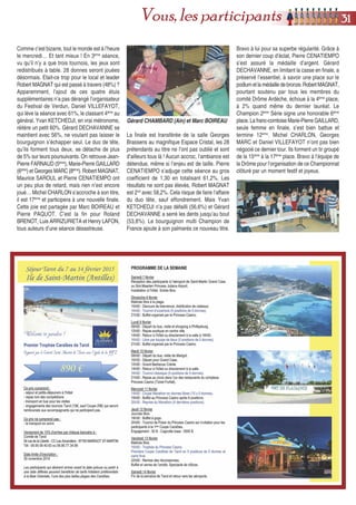 DD’’AAllèèssDD’’AAllèèss
LLaa vvooiittuurree ppaarrtt àà nnoouuvveeaauu ddaannss llee GGeerrss !!LLaa vvooiittuurree ppaarrtt àà nnoouuvveeaauu ddaannss llee GGeerrss !!
Toujours plus de monde au 11ème
Festival de Tarot d’Alès, avec 5 %
d’augmentation par rapport à 2013 pour atteindre les 1250 participations
aux différents tournois. L’origine des joueurs est toujours aussi vaste :
29 comités étaient représentés.
Le vendredi après-midi, le tournoi duplicaté individuel a été remporté par
Alexandre PHILTON SELLIER (Ile de France) qui récidivait, l’ayant gagné
en 2012. Christophe MOTHE (Var Côte d’Azur) et Patrick GUINARD (Ain)
complètent le podium. Pendant le même temps, Manuel CASADO (Midi-
Pyrénées) se chargeait du libre parallèle.
Le tournoi triplettes du soir a été gagné par une équipe mixte composée
de Noël RAFFOUX (Poitou Anjou), Jean-Marc CHARRAS (Vaucluse) et
du régional Philippe PERELLI. Pour Philippe DELCAILLAU et Georges
MARC (Midi-Pyrénées), associé à Hervé LATERRADE du Val d’Adour, il
faudra se contenter de la 2ème
place. Le libre en parallèle voyait la victoire
de Marc LABARRE (Vaucluse).
Le Grand Prix du samedi (117 tables) s’est déroulé dans une excellente
ambiance de courtoisie et de respect grâce à un excellent arbitrage dirigé
par Michel SOROLLA. Cette fois, Hervé LATERRADE ne termine pas 2nd
mais 1er
, s’adjugeant la Dacia Sandero devant le languedocien Salvatore
DI IELSI et le forézien Didier ALLIROL.
Le dimanche après-midi, le tournoi quadrettes a été remporté par une
équipe de Midi-Pyrénées, ou presque ! Bravo à Patrick ALCOUFFE,
Patrick BAUMGARTEN, Manuel CASASO et Richard JAKOB. Carine
BRUSSON n’aura pas fait le déplacement pour rien, s’imposant dans le
dernier libre parallèle.
La ronde cévenole (challenge sur les PCN de trois tournois) revient à
Manuel CASADO devant Alexandre PHILTON SELLIER, un ancien
vainqueur.
Même si la chaleur était moindre, le bar, avec sa zone munie de tables
et chaises, était équipé de brumisateurs pour faire un point fraîcheur.
Encore une fois, l’équipe de bénévoles a été remerciée pour son accueil,
le service, l’ambiance, la paëlla maison pour plus de 150 personnes,
réalisée sur place par Cathy, la vice-présidente du club, avec toute son
équipe. Le club adresse un grand merci aussi aux arbitres sans qui le
succès de cette manifestation ne pourrait pas avoir lieu.
Certains joueurs ont déjà pris leurs marques pour le mois de mars 2015,
d’autres pour l’été prochain. Ceux qui ne se sont jamais rendus à Alès
seront très bien accueillis et auront envie d’y revenir.
René GARDON - Tarot Club Alésien
DDee TTuulllleeDDee TTuullllee
LLaa 2211LLaa 2211èèmmeeèèmmee
ééddiittiioonn ffiiddèèllee aauuxx pprrééccééddeenntteess !!ééddiittiioonn ffiiddèèllee aauuxx pprrééccééddeenntteess !!
La pluie, tant crainte par les organisateurs,
ne s'est montrée que très peu. Le coin
grillades a donc bien fonctionné et a été
encore fort apprécié par les festivaliers
venus en nombre. Côté innovation, il était
proposé chaque jour une nouvelle salade
maison (merci Vincent !) et un légume.
Si le record de 2008 n'a pas été battu quant à l'inscription lors d'un grand prix
(107 tables), 435 joueurs auront participé au moins à un tournoi.
Cette année, pas moins de quinze tournois étaient au programme : 3 grands
prix et 6 libres parallèles, 4 triplettes et 2 quadrettes, bref, un plateau digne
d'un Championnat de France ! Et celui de l'an prochain, du jeudi 7 au dimanche
10 mai, devrait être aussi intéressant avec 13 épreuves à l'affiche.
Le club de Tulle remercie tout les joueurs qui sont venus. C'est par leur
présence que chaque année, le festival est une réussite. Et maintenant, place
aux résultats :
Les Grands Prix
Jeudi soir (89 tables) : Dominique GUILLAS (Loire Océan)
Vendredi soir (79 tables) : Sylvain CHARRIER (Limousin)
Samedi soir (96 tables) : Michel MUZZI (Midi-Pyrénées)
Les libres parallèles
Mercredi a-midi (27 tables) : Thierry FURGER (Midi-Pyrénées)
Mercredi soir (31 tables) : Jean-Marie BORDES (Limousin)
Jeudi a-midi (48 tables) : Marcel ROLLIN (Bourgogne)
Vendredi a-midi (46 tables) : Jean-Marie BOUCHOULLE (Centre)
Samedi a-midi (51 tables) : Agnès PASCAL (Loire Forez)
Dimanche a-midi (30 tables) : Thierry DESORTHES (Aquitaine)
Les triplettes
Jeudi (52 équipes) : Sébastien BEAUCOURT, Patrick DUFRESNOY (Nord),
Jean-Philippe MARTINEZ (Centre)
Vendredi (52 équipes) : Jean-Claude BOURDON, Jacques GINESTE (Ile de
France), Michel PAWLISZ (Alsace)
Samedi (finale Emmanuel 16) : Sébastien
BEAUCOURT, Patrick DUFRESNOY
(Nord), Jean-Philippe MARTINEZ (Centre)
Samedi (consolante 40 équipes) : Laurent
DUPUY, Lucien ROUSSEAU, Jocelyn
VAUCHAMP (Centre)
Le challenge Pierre BOUYOUX est gagné
par la triplette de Sébastien BEAUCOURT
devant celle de Jean-Claude BOURDON.
Les quadrettes
Mercredi soir (24 équipes) : Patrice BARDON, Nathalie BOUYOUX, Richard
DURAND, Johann PINOT (Limousin)
Dimanche (17 équipes) : Muriel CARRIQUI, Martine MAISON, (Midi-Pyrénées),
Frédérique FONTAN, Laurent FONTAN (Val d’Adour)
Thierry LARROQUE - Président du comité Limousin
3322
DD’’AAllbbiiDD’’AAllbbii
DDeess ttoouurrnnooiiss ll’’ééttéé :: eenn vveeuuxx--ttuu,, eenn vvooiillàà !!DDeess ttoouurrnnooiiss ll’’ééttéé :: eenn vveeuuxx--ttuu,, eenn vvooiillàà !!
Rien de tel qu’allier passion et vacances ! Et pour cela, la semaine proposée à Albi pendant le 15 août est idéale : le soleil
est souvent au rendez-vous, la ville est belle et offre de superbes balades... Au niveau Tarot, les tournois sont relevés et
très fréquentés : pas moins de 350 joueurs en moyenne par séance, soit un total de 4000 inscriptions sur la manifestation,
du 9 au 16 août cette année. Le club remercie tous les participants et vous donne d’ores et déjà rendez-vous l’an prochain.
Voici quelques résultats :
- En donnes libres se sont imposés chronologiquement Brigitte MORITZ (Ile de France), Franck DUPUY (Midi-Pyrénées),
Jacques BARRAL et Denis GIMENO (Limousin), Pascal TREIL (Midi-Pyrénées), Patrick CASADO (Loire Océan), Olivier
ANDRIEU (Midi-Pyrénées), Marcel GAUZERE (Midi-Pyrénées), Bernard BUREAU (Loire Océan), Franck DUJARDIN
(Normandie), Serge NOEL (Franche-Comté), Christian FONTERET (Franche-Comté), Stéphane TAVENARD (Lyonnais), Jean-
Luc CANONNE (Picardie), Alain MEYRAUD (Limousin) et Gérard NEYRET (Nord). Ça en faisait des concours, pas moins
de 15 ! Un challenge sur tous ces tournois était organisé et c’est le pontissalien Christian FONTERET qui l’a décroché.
- En duplicaté, un tournoi individuel s’est déroulé en début de festival, voyant la victoire du jeune Jérémy GUILLET (Allier).
Quatre tournois quadrettes et quatre tournois triplettes suivaient tout au long de la semaine, avec un challenge à la clé,
attribué à Jean-Régis BOIDIN (Nord Pas de Calais) qui a gagné deux concours et a été souvent bien classé. Il devance
Michel PAWLISZ et Jérémy MOYERE, toujours là.
Georges MARC - Tarot Club des Pays Albigeois
Vous, les licenciés
 