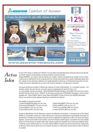 Actus
Infos
Au final, la FFT réalise un bénéfice de 5 786,00 €. Tous les chiffres sont disponibles dans le fascicule remis lors de cette AG.
Le trésorier national a ensuite répondu à toutes les questions concernant ce bilan.
Philippe DONZEAU, qui a repris le rôle de contrôleur aux comptes, confirme l’exactitude de ces comptes et de ce résultat.
Il précise que ce redressement est dû en grande partie aux mesures préconisées dans le passé et appliquées depuis deux
ans. Il ajoute qu’il faut néanmoins relativiser car le capital disponible ne permet qu’un fonctionnement de quatre à six mois.
Le bilan est soumis à l’approbation par un vote à main levée de l’assistance. Il est approuvé à l’unanimité.
Une pause est faite pour procéder à l’élection des membres du Conseil d’Administration. Il y a six postes à pourvoir : cinq
membres sortants, élus pour trois ans, et le poste vacant en remplacement de Jean ELOY pour un an.
Il y a huit candidats, dont les cinq sortants : Patrick BAUMGARTEN (Midi-Pyrénées), Karine BOULUD (Loire Forez), Josiane
OLIVIER (Franche-Comté), Pierre PAQUOT (Ile de France) et Emmanuel STEFANAZZI (Bourgogne). Les trois autres
candidats sont : Olivier AUBERT (Nièvre Yonne), Michel DESJOBERT (Corse) et Pierre-Yves LACROIX (Normandie).
Chacun a pu prendre la parole quelques instants pour se présenter et s’exprimer.
Les résultats du vote sont les suivants :
1/ Patrick BAUMGARTEN (8050 voix, élu 3 ans) 5/ Michel DESJOBERT (4370 voix, élu 3 ans)
2/ Emmanuel STEFANAZZI (7170 voix, élu 3 ans) 6/ Olivier AUBERT (4136 voix, élu 1 an)
3/ Pierre PAQUOT (7167 voix, élu 3 ans) 7/ Pierre-Yves LACROIX (4060 voix, non élu)
4/ Karine BOULUD (6577 voix, élue 3 ans) 8/ Josiane OLIVIER (3965 voix, non élue)
Pendant le dépouillement ont été effectués les rapports des différentes Commissions, à commencer par la CCN. Michel
SOROLLA, son président, précise qu’il a cette année encore eu beaucoup de réclamations et de demandes d’annulation de
championnat. Il souhaite que les arbitres soient plus fermes et appliquent les règlements à la lettre. S’il nomme des arbitres
régionaux, il peut aussi leur retirer le droit d’arbitrer. Concernant l’examen d’arbitre régional, il souhaiterait avoir des candidats
sérieux qui ont des chances de réussite. Cette année, certains n’avaient tout simplement pas le niveau pour prétendre réussir.
Il serait bon que les comités fassent un tri en amont. Michel SOROLLA aimerait bien que les tournois et les championnats
se déroulent comme chez les jeunes qu’il a eu l’occasion de passer voir cette année. Ils jouent dans le calme, le silence et
la courtoisie.
 