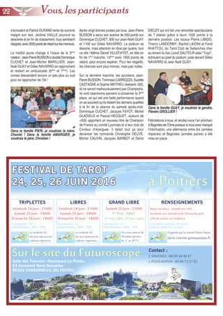 s’écroulent et Patrick DURAND tente de survivre
malgré son lest. Jérôme VAILLE poursuit sa
descente et en fin de classement, tous semblent
résignés,avec5000pointsderetardsurlesmeneurs.
Le maillot jaune change à l’issue de la 3ème
rotation:Jean-PierreBUSSONadoubléDominique
CUCHET et Jean-Michel MARILLIER. Jean-
Noël GUAY et Gilles NAVARRO se rapprochent
et restent en embuscade (6ème
et 7ème
). Les
corses descendent encore un peu plus au sud
pour se rapprocher de l’île !
Après vingt donnes jouées par tous, Jean-Pierre
BUSSON a accru son avance de 500 points sur
Dominique CUCHET, 800 sur Jean-Noël GUAY
et 1100 sur Gilles NAVARRO. Le podium se
dessine, mais attention en libre par quatre, tout
va vite ! Même Daniel VILLEFAYOT, en tête en
fin de 1ère
manche, 10ème
avec 1900 points de
retard, peut encore espérer. Pour les négatifs,
les chances sont plus minces, mais pas nulles.
Sur la dernière manche, les azuréens Jean-
Pierre BUSSON, Tommaso CARROZZA, Suzette
CASTAGNE et Sophie MATHIEU réalisent -300,
ils ne seront malheureusement pas Champions.
Ils vont néanmoins parvenir à conserver la 3ème
place, ce qui est une belle performance quand
on se souvient qu’ils étaient les derniers qualifiés
à la fin de la séance du samedi après-midi.
Dominique CUCHET, Jacques FAYOT, Michel
GLADIEUX et Pascal HECQUET, auteurs de
+500, apportent un nouveau titre de Champion
de France au comité Lyonnais et à leur club de
Civrieux d’Azergues. Il fallait tout ça pour
devancer les normands Christophe DEUVE,
Michel CAUVIN, Jacques BARBOT et Denis
DIEUZY qui ont fait une remontée spectaculaire
de 7 places grâce à leurs 1500 points à la
dernière position. Les locaux Pierre LIMIDO,
Thierry LANDORMY, Rachid LAIDINI et Farid
KHATTOU, du Tarot Club de Sallanches cher
au tenant du bar Lionel GAUTEUR alias "Yoyo",
échouent au pied du podium, juste devant Gilles
NAVARRO et Jean Noël GUAY.
Félicitations à tous, et rendez-vous l’an prochain
àBagnolesdel’Ornepuisquesivousavezmanqué
l’information, une alternance entre Aix (années
impaires) et Bagnoles (années paires) a été
mise en place.
Dans la famille PIERI, je voudrais la mère,
Chantal ! Dans la famille AMARGIER, je
voudrais le père, Christian !
Dans la famille GUAY, je voudrais le gendre,
Flavien GROLLIER !
2222 Vous, les participants
 