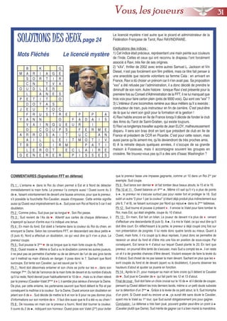 COMMENTAIRES (Signalisation FFT en défense)
Pli 1 : L’entame ♣ dans le Roi du chien permet à Est et à Nord de détecter
immédiatement la main forte. Le preneur l’a compris aussi ! Ouest ouvre du 3
de ♣, faisant volontairement de devant une fausse annonce, pour que le preneur,
s’il possède la fourchette Roi-Cavalier, essaie d’impasser. Cette entrée signifie
aussi qu’Ouest veut impérativement du ♣. Sud pose son Roi et Nord le 5 car il est
doubleton.
Pli 2 : Comme prévu, Sud joue par sa longue ♥. Son Roi passe.
Pli 3 : Sud revient de l’As de ♥. Attentif aux cartes de chaque défenseur, il
s’aperçoit qu’aucun d’entre eux n’a indiqué une tenue.
Pli 4 : En main du fond, Est obéit à l’entame dans la couleur du Roi du chien, en
envoyant la Dame. Selon les conventions FFT, en descendant ses deux petits ♣
(5 puis 4), Nord a effectué un doubleton, ce qui veut dire qu’il n’en a plus. Le
preneur coupe.
Pli 5 : Sud pousse le 3ème
♥ de sa longue que la main forte coupe du Petit.
Pli 6 : Ouest insiste ♣. Même si Sud a vu le doubleton comme les autres joueurs,
il ne peut pas se permettre d’acheter ou de se démunir de l’un de ses gros tarots
car il mettrait sa main d’atouts en danger. Il pose donc le 7. Sachant que Nord
surcoupe, Est tente son Cavalier, qui est sauvé par le 14.
Pli 7 : Nord doit désormais entamer et son choix se porte sur les ♦, dans son
mariage 7ème
. Du fait de l’annonce de la main forte de devant et du nombre d’atouts
qu’il lui reste, Nord devrait jouer habituellement le 10 de ♦, mais vu le chien relevé
par le preneur (Cavalier-Valet 3èmes
à ♦), il semble plus sérieux d’envoyer la Dame.
De plus, par cette entame, les partenaires sauront que Nord détient le Roi et par
conséquent la maîtrise à la couleur. Sur la Dame, Ouest amorce son doubleton en
jetant son 6 de ♦. Sud décide de mettre le 8 et non le 9 pour ne pas donner plus
d’informations sur son nombre de ♦. Il faut dire aussi que le 8 a été vu au chien !
Pli 8 : De nouveau en main car le preneur a fourni, Nord doit tourner la couleur.
Il ouvre du 2 de ♠, indiquant son honneur. Ouest pose son Valet (2nd
) pour éviter
que le preneur fasse une impasse gagnante, comme un 10 dans un Roi 2nd
par
exemple. Sud coupe.
Pli 9 : Sud lance son dernier ♥ et fait tomber deux beaux atouts, le 15 et le 16.
Plis 10 et 11 : Ouest balance un 4ème
♣. Même s’il sait qu’il n’y a plus de points
à ♣, le preneur ne s’excuse surtout pas pour rester fort et protéger le 18. Sud
subit un autre “2 pour 1 par la couleur” (s’étant déjà produit plus indirectement aux
plis 6, 7 et 8), se faisant surcouper par Nord qui rejoue ♠ dans la 2ème
faiblesse.
Pli 12 : Sud tourne et pousse à présent ♦. Il envoie le Valet pour faire tomber le
Roi, mais Est, qui était singlette, coupe du 10 d’atout.
Pli 13 : En main, Est fait un bilan. Le joueur de devant n’a plus de ♦ venant
d’effectuer une descendante (6 puis 5). A ♠, il a mis le Valet, ce qui veut dire qu’il
doit être court. En réfléchissant à la partie, le preneur a déjà coupé cinq fois sur
non présentation de poignée. Il lui reste donc quatre tarots au mieux. Quant à
Ouest, main forte, il n’a coupé qu’à deux reprises, il peut donc se permettre de
recevoir un atout du fond et d’être mis une fois en position de sous-coupe. Par
conséquent, Est lance le 4 d’atout sur lequel Ouest plante le 20. En tant que
preneur, on pourrait être tenté de s’excuser, mais Sud a compté les ♣, il en reste
un et il a de grandes chances d’être devant. Voulant essayer de faire la levée du
9 d’atout, Sud choisit de ne pas laisser la main devant. Sachant en plus que les ♦
sont coupés du fond et de devant (ayant vu le doubleton), il pourra observer les
hauteurs d’atout et ajuster sa jouerie en fonction.
Pli 14 : Après le 21, pour masquer sa main et faire croire qu’il détient le Cavalier
de ♥, Sud joue le Cavalier de ♦ qui fait partir les 12 et 13 d’atout.
Final de coup : Sud doit faire un choix crucial sur le 10 de ♣ et il décide de couper,
pensant qu’Ouest détient les trois derniers tarots, même si un petit doute subsiste
sur la détention d’un 3ème
♠. Grâce à la levée de ce petit atout, le 9, Sud triomphe
d’un point. Si Ouest avait eu encore un ♠, ça aurait été sans doute le Cavalier,
ayant mis le Valet au 1er
tour, que Sud aurait obligatoirement pris pour gagner.
Conclusion : La défense a très bien joué, pouvant gratter peut-être un point à ♣
(Cavalier plutôt que Dame). Sud mérite de gagner car il a bien manié la mandoline.
SSOOLLUUTTIIOONNSS DDEESS JJEEUUXXpage 24
Mots Fléchés Le licencié mystère
B K G
M A R I A G E
S O R T I R
C N T V A
O U D L E R
L A N E S
P E T I T O
D O T A S
J E U T O C
F R U S T R E P P A
Y A N N O F A D A I S
V A I N Q U E U R I
O C O U P S F E R M E
A R R O S A I T U C A N
A I L L E I T M O T I V
T B O I R M P A T I
L E R O T E C L A I R E
G E N E R E R P I S S E S
Le licencié mystère n’est autre que le picard et administrateur de la
Fédération Française de Tarot, Ravi RAVINDIRANE.
Explications des indices :
1) Cet indice était précieux, représentant une main peinte aux couleurs
de l’Inde. Celles et ceux qui ont reconnu le drapeau l’ont forcément
associé à Ravi, très fier de ses origines.
2) “xXx”, thriller de 2002 avec entre autres Samuel L. Jackson et Vin
Diesel, n’est pas forcément son film préféré, mais ce titre fait penser à
une anecdote que raconte volontiers sa femme Cala : en arrivant en
France, Ravi a dû choisir un prénom car il n’en avait pas. Sa proposition
“xxx” a été refusée par l’administration, il a donc décidé de prendre le
diminutif de son nom. Autre histoire : lorsque Ravi s’est présenté pour la
première fois au Conseil d’Administration de la FFT, il ne lui manquait que
trois voix pour faire carton plein (près de 9000 voix). Qui sont ces “xxx” ?
3) L’intérieur d’une locomotive ramène aux deux métiers qu’il a exercés :
conducteur de train, puis instructeur en fin de carrière. C’est peut-être
de là que lui vient son goût pour la formation et la gestion !
4) Ravi habite encore en Ile de France lorsqu’il décide de fonder le club
des Amis du Tarot de Saint-Gratien, qui existe toujours.
5) Ravi va longtemps travailler auprès de Jean ELOY, malheureusement
disparu. Il sera son bras droit en tant que président de club en Ile de
France et président de CCR en Picardie. C’est pour cette raison, mais
aussi parce qu’ils aiment rire, qu’ils deviendront de très proches amis.
6) A la retraite depuis quelques années, il s’occupe de sa grande
maison à Fosseuse, mais il accompagne souvent les groupes en
croisière. Ne trouvez-vous pas qu’il a des airs d’Isaac Washington ?
3311Vous, les joueurs
 