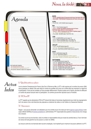 Actus
Infos
1/ Qualificatifs sur place
Lors du dernier Championnat de France Libre Duo à Olonne-sur-Mer, la FFT a été surprise par le nombre de joueurs (384)
venus participer au sélectif. Elle avait réduit le nombre de qualifiés (40 à 26) car le chiffre était trop important au regard de
la participation. Force est de constater qu’il faut procéder différemment. Plusieurs pistes sont à l’étude, peut-être en attribuant
un nombre de places fluctuant selon la participation. Ce schéma pourrait être reproduit aussi à Pontarlier.
2/ PCNet PP
La FFT rappelle que les déclarations PCN et PP doivent être faites et transmises régulièrement pour éviter les engorgements
de fin de saison et les nuits blanches des préposés au traitement de celles-ci et de l’édition du Classement National.
3/ Assurance
Rappel : vous pouvez demander une attestation pour les comités et pour les clubs par mail à agence.cugnaux@axa.fr avec
copie à Michel SOROLLA (michel.sorolla@sfr.fr), administrateur FFT responsable des questions d’assurances et en charge
de ce dossier.
Ce contrat couvre tous les licenciés, clubs et comités en responsabilité civile pour toutes les activités liées au Tarot. Sont bien
sûr exclus de toute garantie tous les joueurs ou clubs non affiliés.
Les recours contre les non-licenciés étant souvent compliqués, il est impératif que le maximum de joueurs adhèrent à la FFT.
Agenda
Sont notés dans l’agenda :
- les Championnats de France
- les manifestations organisées par la FFT
- les tournois, festivals et séjours du magazine
MARS
-19au22:SALIESDUSALATChampionnatdeFranceLibreSenior(TMn°29)
AVRIL
MAI
- 9 au 13 : EVIAN LES BAINS Championnats de France
Individuels Open, Séries et Jeunes (page 6)
- 18 au 21 : VICHY Championnat de France Triplettes (page 7)
JUIN
- 24 et 25 : Assemblée Générale de la FFT (lieu à déterminer)
- 27 au 02/06 : BLANES séjour Tarot (TM n°29)
- 30 au 02/04 : PONTARLIER Championnat de France Libre (page 5)
JUILLET
- 15 au 22 : CAP D’AGDE stage jeunes (page 13)
AOUT
- 26 au 02/09 : RONCE LES BAINS stage adultes (page 14)
- 4 au 7 : TULLE festival (page 27)
- 27 au 01/05 : CAP D’AGDE festival (page 8)
- 1 et 2 : LE BARCARES tournois (page 10)
- 7 au 15 : ALLIER festival (page 20)
SEPTEMBRE
- 17 au 20 : PORTES LES VALENCE Championnat de France Ind Senior
- 24 au 30 : FAVONE séjour Tarot (page 33)
33Nous, la fédé
- 15 au 22 : OBERNAI séjour Tarot (page 37)
- 3 au 9 : SANTA SUSANNA séjour Tarot (page 16)
- 19 : VICHY Tournoi des Maîtres (page 7)
- 16 au 18 : ALBI Grand National de Triathlon (page 9)
- 14 au 16 : LIMOGES festival (page 34)
- 9 au 14 : SANTA SUSANNA séjour Tarot (page 19)
- 27 au 29 : CHARTRES DE BRETAGNE festival (page 25)
- 3 au 5 : ALES festival (page 28)
- 11 au 18 : ALBI festival (page 9)
- 8 : SALLANCHES tournoi (page 30)
- 28 au 30 : OLONNE SUR MER festival (page 38)
- 29 au 06/10 : BIJELA séjour Tarot (page 43)
 