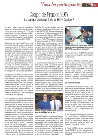 Coupe de France 2017
Le danger viendrait-il de la 65ème
équipe ?
Pour la 26ème
édition, après avoir traversé pour
certains les communes de Grimaud et La Garde-
Freinet, aux noms évocateurs, la FFT et ses
joueurs faisaient leur retour à Cavalaire-sur-Mer.
Ils étaient nombreux à se remémorer les bons
momentsdesChampionnatsde Franceindividuels
organisés dans cette ville en 2001 et 2003.
Cette année, suite à une “cagade” comme on dit
en Provence, ce sont 65 équipes qui se retrouvent
engagées au lieu de 64. Après de sincères
excuses de la FFT pour cette erreur dans le calcul
des qualifiés, des explications sur le déroulement
duchampionnatsontdonnées.L’équipevictorieuse
du match n°1 rencontrera le lendemain après-
midi la 65ème
équipe, exemptée au 1er
tour.
L’équipe gagnante du match n°2 sera au repos
le jeudi après-midi, attendant de connaître sa
future adversaire qu’elle affrontera le soir même.
Le barrage aura ainsi lieu. Comme il n’y a pas
d’épreuve de Coupe de France le jeudi soir,
l’erreur est rattrapée et le bon nombre d’équipes
estrétablipourunesuitenormaledelacompétition.
Le tirage au sort est effectué par l’arbitre en chef
Patrick BAUMGARTEN. Le match n°1 opposera
Alain DONNARY (Ile de France) à Laurent
BERTHONECHE (Allier), le match n°2 Gilles
MADON (Midi-Pyrénées) à Eric DAUER (Alsace).
Patrick BAUMGARTEN a la main “pourrie” et
continue d’œuvrer sur la partie gauche du
tableau ! Outre la belle affiche du match n°2, la
rencontre entre Jean-Claude BOURDON (Ile de
France) et Fabrice QUILLARD (Bourgogne)
s’annonce des plus palpitantes.
La 65ème
équipe n’est autre que la finaliste de la
saison précédente à Boulogne-sur-Mer, à savoir
la formation franc-comtoise de Pascal LIGIER.
N’étant pas partie de la salle, elle savait après
trois quart-temps qu’elle affronterait les alliérins
de Laurent BERTHONECHE qui ont malmené
les parisiens d’Alain DONNARY (122,3 à 54,8).
Les alsaciens d’Eric DAUER, qui avaient pris un
léger ascendant sur les toulousains de Gilles
MADON, achèvent le match par un joli dernier
quart-temps. Comme pressenti, le match n°5 entre
Jean-Claude BOURDON et Fabrice QUILLARD
est très tendu. Après 12 donnes, il y a toujours
égalité. Une bascule favorable au 3ème
quart-
temps donne un avantage de 12 PM aux parisiens
qui l’emportent, mais qui ont eu chaud, perdant
9 points au dernier quart-temps malgré un
autre swing favorable. Comme tous les ans, il
y a des surprises : les francs-comtois de Joël
RABINOVITCH, pourtant médaillés quatre fois
en Coupe de France depuis 2012, tombent face
à Pablo BRETONNIER (Charentes) qui aura pris
sa revanche sur 2013. Les vainqueurs de 2012,
les midi-pyrénéens de Stéphane SICRES, malgré
un bon départ, doivent s’incliner face aux corses
de Laurent PAOLETTI, auteurs d’un très beau
2ème
quart-temps. L’alliance VITTOZ VAUCHAMP
de Savoie, jouant exceptionnellement à plus de
six(quatreVITTOZetdeuxVAUCHAMPetdemi!),
pourtant revenue au score, connaît une baisse
de régime après la mi-temps et s’effondre à -40
contre les parisiens de Jean-Pierre BARDIN.
Enfin, les locaux de Stéphane DEGIORGI,
menés de 43 PM à mi-parcours, n’ont pas lâché
face aux bressans de Jean-Pierre BERBERAT
pour échouer de moins de 3 PM au final.
Le lendemain après-midi, pendant les 16èmes
de
finale, l’équipe DAUER a pu se relaxer et tâter le
terrain du match BERTHONECHE-LIGIER. Les
francs-comtois garderont l’avantage durant toute
la confrontation et rencontreront par conséquent
les alsaciens le soir, aux chandelles mais le
couteau entre les dents ! Les vainqueurs devront
livrer bataille dès le lendemain contre la dure
équipe parisienne de Richard JAKOB. Le parcours
des barragistes s’annonce long et difficile avant
d’espérer atteindre la finale... Durant ces 16èmes
,
Jean-Claude BOURDON gagne face à Richard
DURAND (Limousin) et sera opposé à Jacques
CHIARAMONTI (Centre) qui n’a laissé aucun répit
à l’équipe locale du président Philippe PANNIER.
PabloBRETONNIERnecontinuerapasl’aventure,
rendantlesarmesfaceàl’aquitainPatrickLLESTA,
contrairement aux outsiders corses qui ont infligé
une rouste à la grosse formation picarde de Steve
ROEDSENS, non sans croire que les arbitres
les surveillaient alors qu’ils regardaient sans
arrières pensées ce match. C’est l’occasion de
faire un rappel : si un arbitre assiste à un match,
ce n’est pas toujours parce qu’il surveille la triche
ou qu’il est à la recherche d’actes illicites !
Les deux Jean-Pierre, BERBERAT et BARDIN,
n’ont pas renouvelé leur performance. Ils quittent
le championnat.
Le jeudi soir, pendant que la plupart des équipes
encore en lisse joue le tournoi parallèle, se
déroule le match de barrage. Les deux 1ers
quart-
temps sont âpres, la tension et l’enjeu sont là.
L’équipe LIGIER mène de 8 PM à la mi-temps,
tout est encore possible. Le jeune Raphaël
CARMAGNAT, attaquant au 3ème
quart-temps,
s’impose 21 à 6, offrant à son équipe une belle
avance de 23 points que le strasbourgeois Malik
FARHAT ne parviendra pas à remonter.
Les huitièmes de finale
1/ Afin de poursuivre l’aventure, l’équipe LIGIER
devra encore réaliser une sacrée performance
face aux franciliens de Richard JAKOB. Elle
n’affronte “que du lourd” depuis le début du
championnat ! Après un 1er
quart-temps tendu
(14 à 11), Thierry BECAM creuse l’écart (14 à 6)
lors du 2ème
quart-temps contre la 1ère
joueuse
française, Barbara PILOTELLE, pour mener de
22 PM. Jean-Noël LOISEAUX reprendra bien
4 points au gamin, mais Pascal LIGIER ne
concèdera aucun autre point, gagnant le dernier
quart-temps 23 à 7. La route se poursuit pour
les francs-comtois.
2/ Des adversaires historiques sont confrontés
l’un à l’autre. Jacques CHIARAMONTI effectue
un très mauvais départ contre Jean-Claude
BOURDON, mais il remporte aisément les trois
autres quart-temps contre les “papis” pour
finalement s’imposer de 8 points.
3/ Patrick LLESTA n’est pas inquiété face à
Hervé PERROUX de l’Ain, gagnant tous les
quart-temps aisément. Le résultat final est de
99,2 à 39,6.
Laurent PAOLETTI et Sabrina PIERI de l’île de
beauté, en train de malmener le picard Sylvain
BERNARD, peuvent avoir le sourire !
Eliminé, Philippe PANNIER peut désormais
aider ses équipes et Ravi au libre !
3311Vous, les participants
 