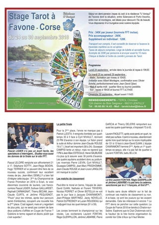 Pascal LELOIRE remporte son affrontement 21
à 17. Stéphane SOTTY, Jean-Régis BOIDIN,
Hugo TERRIER et lui peuvent être fiers de ce
nouveau succès, confirmant leur excellent
niveau de jeu. Jean-Marc DEMILLY a bien fait
d’intégrer cette équipe : 3ème
du Championnat de
France Promotion en 2016 à Evian, le voici
désormais couronné de lauriers. Les francs-
comtois Pascal LIGIER, Sullivan GAILLARDET,
Raphaël CARMAGNAT, Thierry BECAM, Jean-
Claude CURTIL et Jérôme PEQUIGNOT,
“Pouic” pour les intimes, après leur parcours
semé d’embûches, occupent une nouvelle fois
la 2ème
place. C’est rageant, mais en y regardant
de plus près, qui ne serait pas content de faire
deux podiums d’affilée en Coupe de France ?
Oublions le terme rageant et disons plutôt que
c’est superbe !
La petite finale
Pour la 3ème
place, l’envie ne manque pas à
Patrick LLESTA. Il remporte d’emblée son quart-
temps 35 à 5 face à Cyril NIVAULT, donnant
23 PM d’avance à son équipe. Le fiston prend
la suite et Arthur domine Jean-Claude ROUGE
19 à 7. L’écart est important (58 à 24). Giuseppe
CAMPISI tente un retour, mais ne reprend que
7PMàJean-MarcESTEOULE.HervéSAUBUSSE
n’a plus qu’à assurer avec 30 points d’avance.
Les quatre aquitains accèdent donc au podium.
Les nivernais Pierre LIEVIN, Cyril NIVAULT,
Giuseppe CAMPISI, Jean-Marc PRODHOMME,
Jean-Claude ROUGE et Jean-Louis LANGLOIS
ont manqué le coche !
Les matchs de classement
Peut-être le moral en berne, l’équipe de Jean-
David DJIAN, Nathalie et Florent TRIVERO,
Nicolas PORRET et Olivier BOTELLA ne voit
pas le jour face à Jacques CHIARAMONTI,
Jean-Philippe MARTINEZ, Jacky NOVELLO,
Patrick DUFRESNOY et Lucien ROUSSEAU qui
s’adjugent tous les quart-temps (91 à 59).
Les corses terminent le championnat sur les
rotules. Les occitaniens Laurent FONTAN,
Régis GUERPILLON, Jérôme LABARBE, Pierre
GARCIA et Thierry DELERIS remportent eux
aussi les quatre quart-temps, s’imposant 73 à 43.
Laurent PAOLETTI, après avoir perdu en quart, ne
refait pas surface. Il perd à nouveau, abandonnant
après trois quart-temps sur le score impitoyable
de 131 à 13 face à Jean-David DJIAN. L’équipe
CHIARAMONTI termine 5ème
. Après un 1er
quart-
temps ex-aequo, elle n’a pas fait de quartier à
Laurent FONTAN, battu 86 à 34.
Il faudra sans doute réfléchir sur le fait de
continuer ces matchs de classement ou non.
A la base, ce sont les joueurs qui les avaient
demandés. Cela les intéresse-t-il encore ? La
FFT devra se pencher sur cette question. La
Coupe de France 2018 se tiendra à Chalon-sur-
Saône. Espérons que le Club Chalonnais soit à
la hauteur de la très bonne organisation du
comité Var Côte d’Azur qu’il faut féliciter.
Pascal LIGIER n’a pas un écart facile, les
spectateurs s’interrogent... Etudiez vous aussi
les donnes de la finale sur le site FFT.
Le trio Laurent FONTAN, Régis GUERPILLON
et Jérôme LABARBE n’a pas tenu la cadence,
sanctionné par le n°1 français, et finit 6ème
.
 