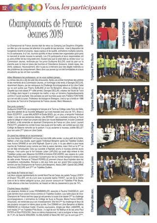 Championnats de France
Jeunes 2019
Le Championnat de France Jeunes était de retour au Camping Les Dauphins d’Argelès-
sur-Mer qui a de nouveau fait attention à la qualité de ses services : mise à disposition de
bungalows récents et propres, repas copieux et de qualité, animations multiples (piscine,
tir à la sarbacane, tir à l’arc, tournois sportifs) et deux soirées bien organsisées (pool party
le mercredi et soirée mousse le samedi). Les 216 participants et leurs responsables ont
pu ainsi profiter de leur long week-end, d’autant plus que le soleil était au rendez-vous ! La
Commission Jeunes, renforcée par l’ex junior Guillaume BULOIS, avait du pain sur la
planche avec la mise en place des tournois et l’intendance (boissons, tickets repas, tee-
shirts, cadeaux). Heureusement, elle n’a pas eu à intervenir pour des dégâts matériels ou
des problèmes de comportement. Merci donc aux jeunes qui ont été formidables et à leurs
encadrants qui les ont bien surveillés.
Adieu Messieurs les professeurs, on ne vous oubliera jamais...
La remise des prix a été de suite très émouvante. Après une entrée triomphale des arbitres
et des membres de la Commission Jeunes, un hommage a été rendu à Georges DECLAS,
récemment disparu, par les vainqueurs du Challenge Accompagnateurs et du Libre Cadet
qui ne sont autres que Thierry AUBLANC et son fils Benjamin, élève au Collège de La
Clayette (qui s’est classé 3ème
cette année). Georges DECLAS, créateur de l’école de Tarot
du Collège dans lequel il a enseigné les maths, a reçu un tonnerre d’applaudissements
comme il l’aurait souhaité. Des pensées se sont tournées aussi vers Frédéric FONTAINE
qui s’en est allé lui aussi. Professeur de biologie en Bretagne, c’est lui qui a fondé en 1988
les écoles de Tarot et le Championnat de France Jeunes. Merci Messieurs.
Des profs contents !
Guillaume CHAPPUIS, qui enseigne le français et le Tarot au Collège Jules Ferry de Delle,
peut être satisfait de sa nouvelle délégation qui s’est imposée avec plus de 75%. Bravo à
Robin ECOFFEY, Lucas MALAIZIER et Elodie BISOL qui, en plus, a remporté l’Individuel
Cadet. L’une de ses anciennes élèves, Lilia ZERIGAT, qui a souhaité continuer le Tarot
après le collège en créant son propre club dans son nouvel établissement, le lycée Condorcet
de Belfort, a été remerciée en devenant Championne de France en Libre Junior. Laurent
PAOLETTI, président du comité Corse mais aussi prof de maths, est comblé que son cher
Collège de Baleone remonte sur le podium. Il a pu acclamer à nouveau Juliette BELLET
pour son autre 2ème
place en Libre Cadet.
On prend les mêmes et on recommence !
Les trois frères CARMAGNAT ont tous les trois brillé cette année. Le plus petit de la fratrie,
Nathan, a fait coup double, ayant gagné l’Individuel Benjamin après les Triplettes Oudlers
avec Aurore DIRAND et son aîné Raphaël. Quant à Loris, il n’a pas atteint la plus haute
marche de l’Individuel Junior comme son frère la saison dernière, mais il finit sur la 3ème
ce
qui est déjà remarquable. Celui qui succède à Raphaël, promu à nouveau premier jeune
français, n’est autre que le fort forézien Julien LAPLEAU qui avait déjà enlevé le titre
Triplettes Lycées avec Maxence DUCROS et Antoine ESCUDERO, ses copains du Lycée
Blaise Pascal d’Ambert. Les lyonnais n’auraient pour rien au monde manqué le rendez-vous
de cette année. Romane et Thibault PERRELLE prennent chacun deux trophées dans les
compétitions individuelles. Romane a été plus forte que son grand frère puisqu’elle a
terminé une fois Championne de France (Libre Benjamin). Alexis LAMY, Gabriel DELORME
et Victoria LESCURE sont 3èmes
en Triplettes Oudlers.
Les Hauts de France en haut !
Les deux uniques représentants du comité Nord Pas de Calais, les cadets Tanguy LEROY
et Erwann TELLIER, ont dû s’unir avec la picarde Isaline THIVET, qui est de la même
zone et de la même catégorie qu’eux, pour pouvoir concourir en Triplettes P’tits Bouts.
Cette alliance a très bien fonctionné, se hissant en tête du classement à plus de 74%.
D’autres beaux résultats !
Les alsaciens Amélie et Lucas FROMMWEILER, associés à Pauline CHASSEUX, sont
juste derrière leurs voisins francs-comtois en Triplettes Oudlers. Leur belle place de Vice-
Champions de France ravit leur papa qui est parvenu lui aussi à se classer 3ème
au challenge
accompagnateurs. L’animatrice du Collège de Suze la Rousse, Marie-France DANIEL
(Vaucluse), est remerciée pour son investissement. Elle finit 2ème
du challenge et deux de
ses poulains occupent la même place qu’elle, Eve OSMAN en Libre Benjamin et Mathis
DIMANCHE en Individuel Cadet. D’autres vauclusiens, dirigés par Marc LABARRE, se
sont hissés 2nds
en Triplettes P’tits Bouts : il s’agit de son fils Mathys et de ses amis Paul
PATER et Elliot POZUCEK. Dans ce même championnat, il est à souligner le beau score
de 71,4% de Salomé ANGONIN, Iris BALIGAND et Nieve MC KAY qui ne sont que 3èmes
.
GeorgesDECLASChallengedesacc.TriplettesLycéesTriplettesCollègesTriplettesP’titsBoutsTriplettesOudlers
FrédéricFONTAINE
1122 Vous, les participants
 