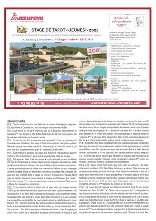 COMMENTAIRES
Pli 1 : Comme prévu dans son plan d’attaque, le preneur développe sa longue ♥.
Est, qui détient le Cavalier sec, ne s’excuse pas et le donne sur le Roi.
Pli 2 : Sud revient du 10 de ♥ maître au cas où le joueur du fond détienne le
Cavalier 2nd
. Ce n’est pas le cas, Est se débarrasse du 14 pour ne pas gêner par
la suite ses partenaires qui couperont sur lui.
Pli 3 : En main du fond, Est entame sous son mariage 6ème
. Il est fort probable qu’il
trouve la coupe. D’ailleurs, Sud sauve le Petit qu’il ne compte pas mener au bout.
Retarder sa pose ne semble pas utile à l’attaquant qui a couché 12 points et qui
en a pris deux supplémentaires grâce à l’inattendu Cavalier de ♥.
Pli 4 : Sud continue à pousser sa longue. Est enlève le 10 d’atout pour pouvoir
mettre le 3 sur le prochain ♥ qu’au moins un partenaire risque de couper.
Pli 5 : Est rejoue ♣. Nord pose son dernier ♣ qu’il a annoncé par son doubleton
(10 puis 9). Placé devant le preneur, Ouest pourrait engager le Cavalier pour éviter
une Excuse blanche en attaque, mais il ne le fait pas pour les raisons suivantes :
il pense que c’est le joueur du milieu qui a une main de défense car son coéquipier
du fond pose ses atouts en descendant, cherchant à protéger ses collègues. De
plus, Est était singlette dans la longue du preneur. Si le preneur s’excuse, Nord
sera en main du 9 de ♣ et pourra montrer la couleur qui l’intéresse. Sud coupe.
Pli 6 : Sud lance le 4ème
♥ de sa longue. Le bon maniement d’atout d’Est a permis
à Ouest de conserver ses gros tarots.
Pli 7 : Trois solutions s’offrent à Ouest, soit de jouer atout pour donner la main
à Nord qui est visiblement fort, soit d’ouvrir une des deux couleurs restantes, soit
de poursuivre ♣ où Nord est en position de surcoupe. Dans un premier temps,
Ouest bannit de ses options la jouerie atout étant donné qu’il y a une surcoupe
à ♣ qui peut faire rentrer le Roi. Le chien qui est costaud le conforte dans son choix.
N’ayant rien à montrer dans les deux autres couleurs, Ouest préfère rejouer ♣,
tenter la surcoupe et mettre en main Nord du milieu qui pourra imposer son flanc.
Sur le retour ♣, Sud doit se pencher sur la hauteur de l’atout à jouer. Il ne peut pas
être à 100% certain de la véracité du doubleton annoncé et il ne voit pas à quel
moment il pourra faire ses petits atouts si ce n’est pas maintenant. De plus, si le 20
est au milieu, Sud pourra encore encaisser son 18 et son 19 s’il n’en pose aucun
des deux. Au vu de son compte de départ et du déroulement de la donne (Cavalier
de ♥ pris mais aucune pièce à ♣), il a besoin d’une levée à ♠ et de deux à l’atout
pour atteindre 41 et remplir son contrat. Il ne court donc pas le risque de perdre le
18 sur ce 3ème
♣ et coupe donc à la pointure. Nord monte, sauvant au passage le
Roi de ♣ qu’Est n’a pas hésité à mettre, faisant confiance à son partenaire.
Pli 8 : Nord est en droit de se considérer main forte (six atouts et quatre cartes dans
la longue du preneur). Il pourrait envoyer un atout du fait que le preneur a posé de
suite le Petit, mais Sud peut encore avoir dans les mains Dame et Valet de ♥ et
le chien, qui contient le 18, est dissuasif. Nord va donc entamer dans sa longueur
à ♦. Il n’entre pas du Roi, pour ne pas affranchir un éventuel petit mariage que le
preneur pourrait posséder, mais par contre, il le signale. La Dame, 3ème
, arrive sur
le tapis. Le preneur fournit et Est amorce sa descendante.
Plis 9 et 10 : Ouest obéit à Nord, qu’il a jugé main forte, en revenant ♦ du Valet.
A la vue du doubleton d’Est, Nord lève du Roi pour y rejouer. Cette annonce est
une bonne nouvelle pour Nord, lui évitant de se faire enfumer le Roi si Sud en a
gardé deux. Nord retourne à ♦ pour que le preneur n’encaisse pas une levée plus
tard dans la donne, désatouyant par la même occasion ses collègues. Sud ne peut
plus avoir de prime du Petit au bout, ayant déjà coupé avec. Il n’y a donc pas
d’urgence à trouver la 2ème
faiblesse du preneur, s’il en a une...
Pli 11 : Le joueur du fond s’excuse pour redonner la main à Nord afin qu’il puisse
continuer son flanc. Sur le 4ème
♦, Ouest colle un uppercut, le 17, qui explose l’un
des trois atouts maîtres de Sud qui a bien fait attention de faire voir le 18 du chien.
Pli 12 : Sud décide de tourner ♠ pour éviter les défausses sur ♥. Est n’a sans
doute plus d’atout pour avoir coupé du 20. Nord duke le Valet qui ne peut être sec.
Conclusion : Grâce à ce pli à ♠, Sud gagne de zéro. Les moments importants qui
peuvent faire basculer la donne d’un côté comme de l’autre sont : l’écart, la jouerie
ou non du 3ème
♣ et la hauteur de l’atout posé par Sud, le déclenchement atout ou
non si la surcoupe a lieu, le maniement des atouts et de l’Excuse et le refus à ♠.
 