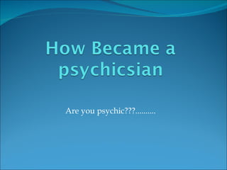 Are you psychic???.......... 