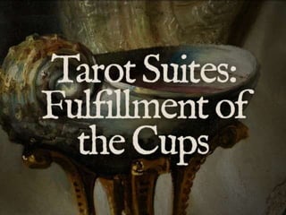 Tarot Suites: Fulfillment of the 
Cups 
from 
www.LearnTarotInaDay.com 
 