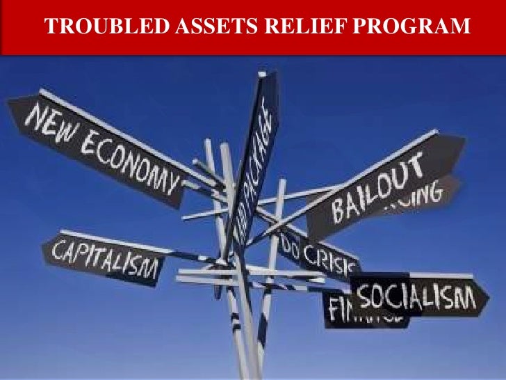 Troubled Asset Relief Program Tarp Troubled Assets Relief Program
