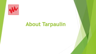 About Tarpaulin
 