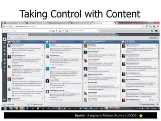 ByronU A degree in Attitude, Activity, SUCCESS!
Taking Control with Content
 