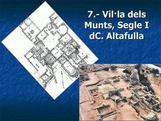 7.- Vil·la dels Munts, Segle I dC. Altafulla 