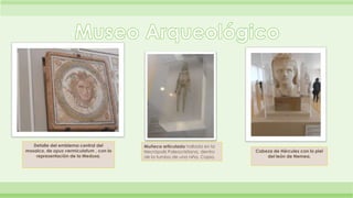 Cabeza de Hércules con la piel 
del león de Nemea. 
Detalle del emblema central del 
mosaico, de opus vermiculatum , con l...