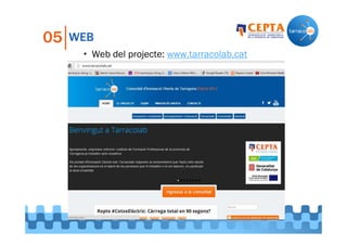 05

WEB
• Web del projecte: www.tarracolab.cat

 