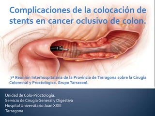Unidad de Colo-Proctología.
Servicio de Cirugía General y Digestiva
Hospital Universitario Joan XXIII
Tarragona
 