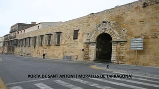 PORTA DE SANT ANTONI ( MURALLES DE TARRAGONA)
 