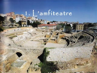 1. L’amfiteatre
 