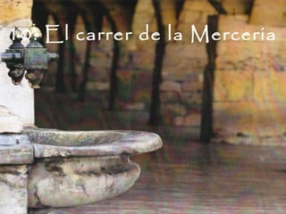 10. El carrer de la Merceria
 