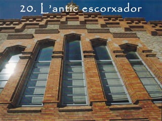 20. L’antic escorxador
 