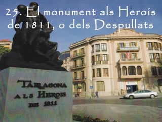 25. El monument als Herois
de 1811, o dels Despullats
 