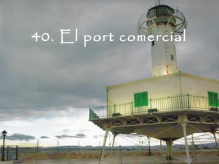 40. El port comercial
 