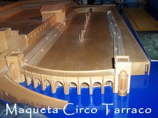 Maqueta Circo Tarraco
 