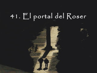 41. El portal del Roser
 
