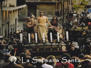 47. La Setmana Santa
 