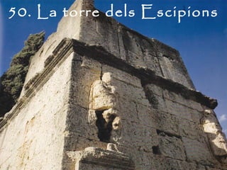 50. La torre dels Escipions
 