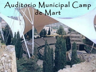 Auditorio Municipal Camp
         de Mart
 