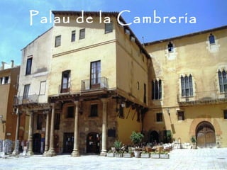 Palau de la Cambreria
 