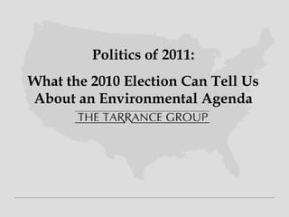 Politics of 2011: What the 2010 Election Can Tell Us About an Environmental Agenda 