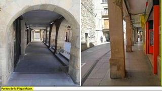Porxos de la Plaça Major.
 