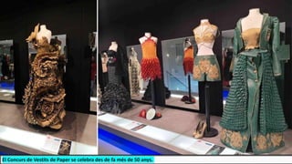 El Concurs de Vestits de Paper se celebra des de fa més de 50 anys.
 