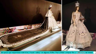 Són peces que requereixen molt d'art, il·lusió i esforç i en algunes d'elles s'han arribat a emprar fins a 1.800 hores de treball.
 