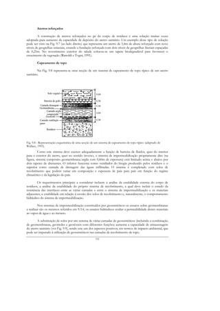 Aterros reforçados

        A construção de aterros reforçados no pé do corpo de resíduos é uma solução muitas vezes
adoptada para aumento da capacidade de depósito do aterro sanitário. Um exemplo deste tipo de solução
pode ser visto na Fig. 9.7 (ao lado direito) que representa um aterro de 5,4m de altura reforçado com nove
níveis de geogrelhas uniaxiais, estando a fundação reforçada com dois níveis de geogrelhas biaxiais espaçadas
de 0,25m. No revestimento exterior do talude colocou-se um tapete biodegradável para favorecer o
crescimento da vegetação (Rimoldi e Togni, 1991).

        Capeamento de topo

         Na Fig. 9.8 representa-se uma secção de um sistema de capeamento de topo típico de um aterro
sanitário.




Fig. 9.8 - Representação esquemática de uma secção de um sistema de capeamento de topo típico (adaptado de
Wallace, 1993).
         Como este sistema deve exercer adequadamente a função de barreira de fluidos, quer do interior
para o exterior do aterro, quer no sentido inverso, o sistema de impermeabilização propriamente dito (na
figura, sistema compósito geomembrana/argila com 0,60m de espessura) está limitado acima e abaixo por
dois tapetes de drenantes. O inferior funciona como ventilador do biogás produzido pelos resíduos e o
superior como camada de drenagem das águas infiltradas. O sistema é completado com solos de
recobrimento que podem variar em composição e espessura de país para país em função do regime
climatérico e da legislação do país.

         Os requerimentos principais a considerar incluem a análise da estabilidade externa do corpo de
resíduos, a análise da estabilidade do próprio sistema de recobrimento, a qual deve incluir o estudo da
resistência das interfaces entre as várias camadas e entre o sistema de impermeabilização e os materiais
adjacentes, a estabilidade em relação à erosão dos solos de recobrimento e, naturalmente, o comportamento
hidráulico do sistema de impermeabilização.

         Nos sistemas de impermeabilização constituídos por geossintéticos os ensaios sobre geomembranas
a realizar são os mesmos referidos em 9.3.4, os ensaios hidráulicos avaliar a permeabilidade destes materiais
ao vapor de água e ao metano.

        A substituição de solos por um sistema de várias camadas de geossintéticos (incluindo a combinação
de geomembranas, georredes e geotêxteis com diferentes funções) aumenta a capacidade de armazenagem
do aterro sanitário (ver Fig. 9.9), sendo este um dos aspectos positivos, em termos de impacto ambiental, que
pode ser imputado à utilização de geossintéticos nas camadas de recobrimento de topo.
                                                      152
 