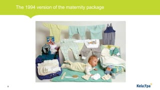 The 1994 version of the maternity package
8
 