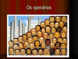 Os operários 