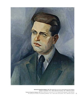 23
Retrato de Oswald de Andrade, 1923. Óleo sobre tela. 60 x 50 cm. Acervo Museu de Arte Brasileira
Integrou as exposições: 1933 – Palace Hotel, Rio de Janeiro; 1969 – MAM-Rio de Janeiro
Portrait of Oswald de Andrade, 1923. Oil on canvas. 60 x 50 cm (23.6 x 19.7 in.). Museu de Arte Brasileira – FAAP Collection
This painting was included in the following exhibitions: 1933 – Palace Hotel, Rio de Janeiro; 1969 – MAM-Rio de Janeiro
 