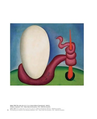 58
Urutu, 1928. Óleo sobre tela. 60 x 72 cm. Coleção Gilberto Chateaubriand – MAM RJ
Integrou a exposição: 1929 – Palace Hotel, Rio de Janeiro; 1969 – MAM-Rio de Janeiro
Urutu, 1928. Oil on canvas. 60 x 72 cm (23.6 x 28.3 in.). Gilberto Chateubriand Collection – MAM-Rio de Janeiro
This painting was included in the following exhibitions: 1929 – Palace Hotel, Rio de Janeiro; 1969 – MAM-Rio de Janeiro
 