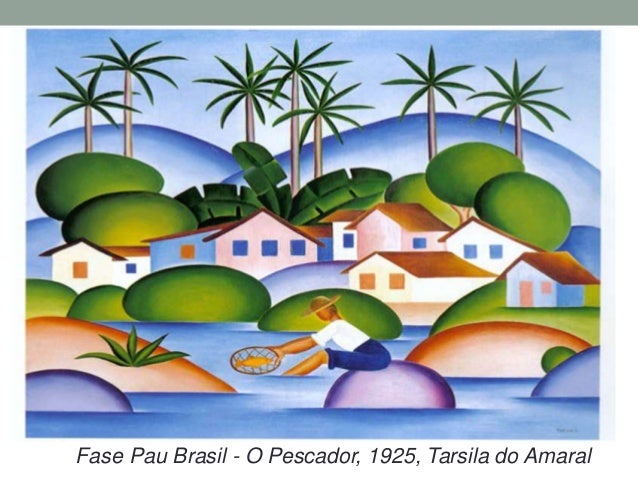 Fase Pau Brasil - O Pescador, 1925, Tarsila do Amaral
 
