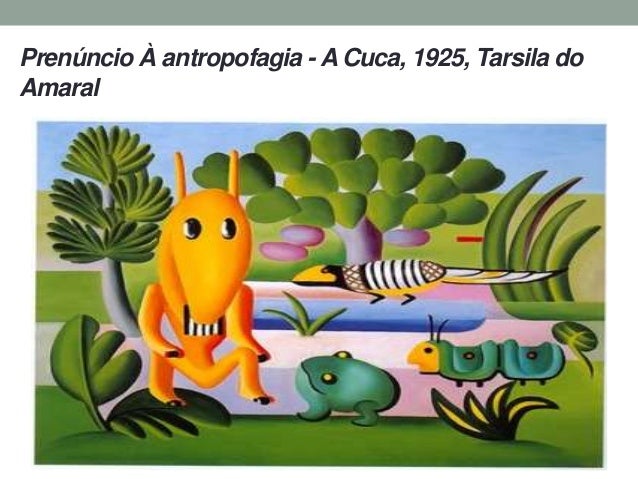 Prenúncio À antropofagia - A Cuca, 1925, Tarsila do
Amaral
 