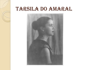 TARSILA DO AMARAL
 
