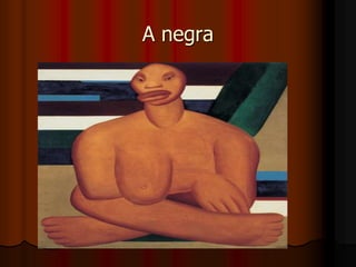 A negra
 
