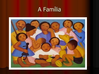 A Família
 