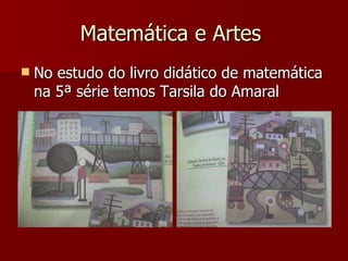 Matemática e Artes  ,[object Object]