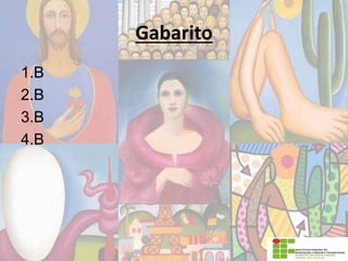 Gabarito
1.B
2.B
3.B
4.B
 