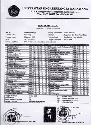TNIYERSMAS SINGAPERBANGSA I(ARAWANG
JI. H.S. Ronggowaluyo Telqftri,mrbe, KarawCI$g 41361
Telp. (026n 641171 Fax. (V26n M$GT
TB4TIVSKRIP ITIL,,AI
Ncimor Seri : T. 2048411721A943/.
Iiama
Tempat Lahir
Tanggal tahir
NPM
Status Akreditasi
Tarsim Sonja5ra
Karawang
l
Jenjang Pendidikan
Fakultas
Strata Satu (S-l )
Kegnrruan dan Ilrnu Pend,idikan
Penriidikan Luar Sekolah
16 Juli2O08
03 Januari 1960 Program Studi
0U11721O3010 Tarrggal Pelulusan
BAN-PT SK No . 015/8A){-PT/Ak-IX/S1/V[I/2005
16 Juli 2008Tanggal Yudipium
Jumlah Kredif
lndeks Prepti*si Kunqutatif
Predikat Kelulusan
149
3r22
5AT{64T IUIE.iTI,ASKAN
K
t-tM
AM
KN
= Kr,edit ($t(8)
: Hur.r.rf ltrlutu (A,B,C,D)
= A,r6fl<affiSu (4,3,2,1)
= Kqfrird&tif Nilai
/**
fu?,E;
Suparrnan, S,Pd., H.Pd.
fr*rft"(+,*]
'a
 