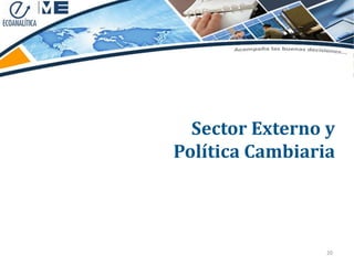 Sector Externo y
Política Cambiaria




                 20
 