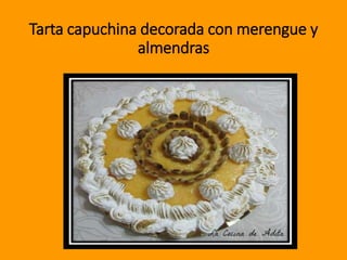 Tarta capuchina decorada con merengue y
almendras
 
